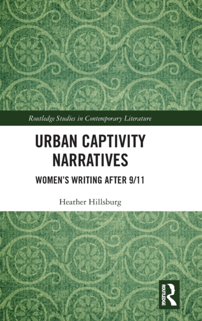 Book cover of: Urban Captivity Narratives. By: Heather Hillsburg