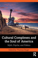 Book cover of: Cultural Complexes and the Soul of America. By: Thomas Singer
