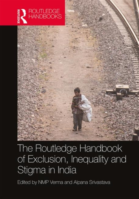Book cover of: Routledge Handbook of Exclusion, Inequality and Stigma in India. By: NMP Verma