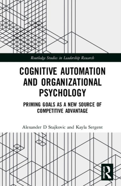 Book cover of: Cognitive Automation and Organizational Psychology. By: Alexander D. Stajkovic