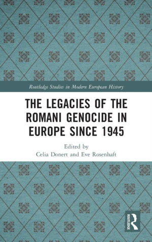 The Legacies of the Romani Genocide in Europe since 1945
