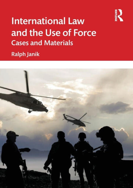 Book cover of: International Law and the Use of Force. By: Ralph Janik