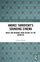 Book cover of: Andrei Tarkovsky's Sounding Cinema. By: Tobias Pontara