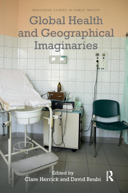 Book cover of: Global Health and Geographical Imaginaries. By: Clare Herrick