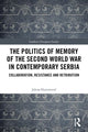 Book cover of: Politics of Memory of the Second World War in Contemporary Serbia. By: Jelena Đureinović