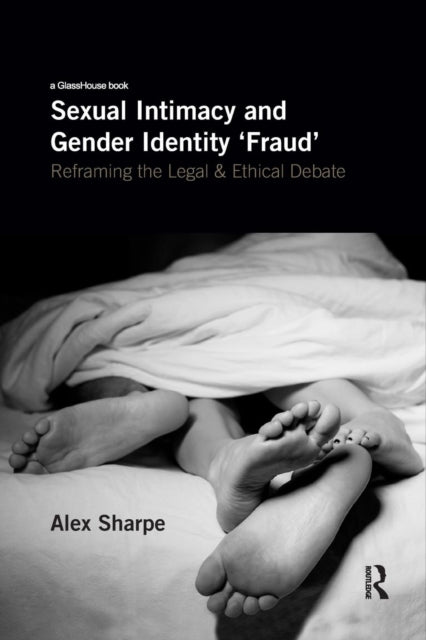 Book cover of: Sexual Intimacy and Gender Identity 'Fraud'. By: Alex Sharpe