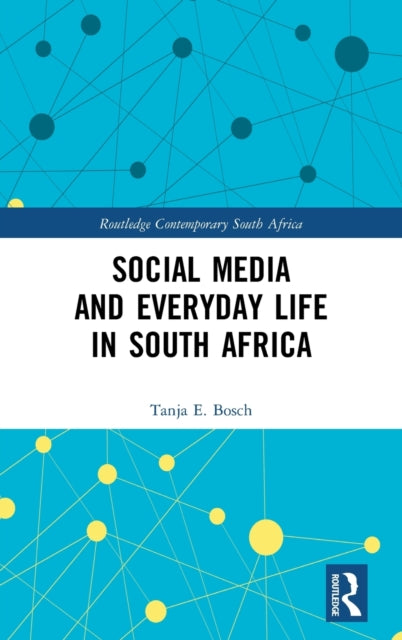 Book cover of: Social Media and Everyday Life in South Africa. By: Tanja Estella Bosch