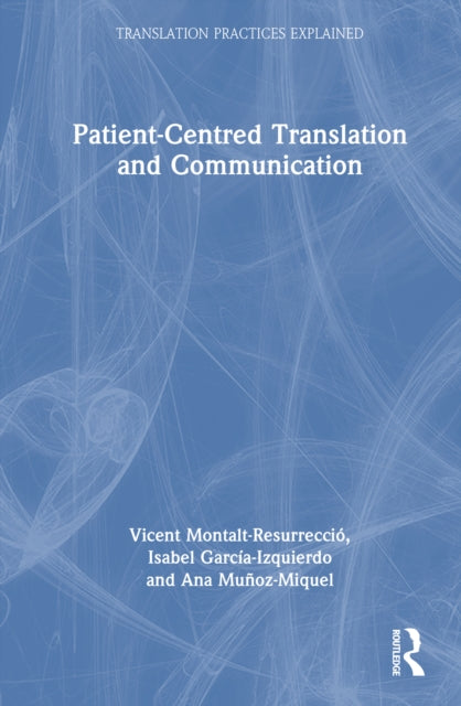 Book cover of: Patient-Centred Translation and Communication. By: Vicent Montalt i Resurrecció