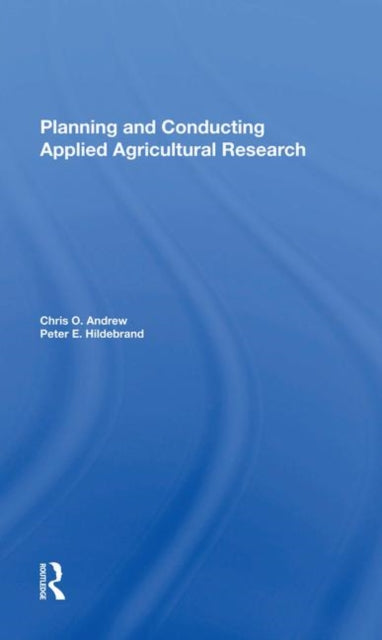 Book cover of: Planning And Conducting Applied Agricultural Research. By: Chris O. Andrew