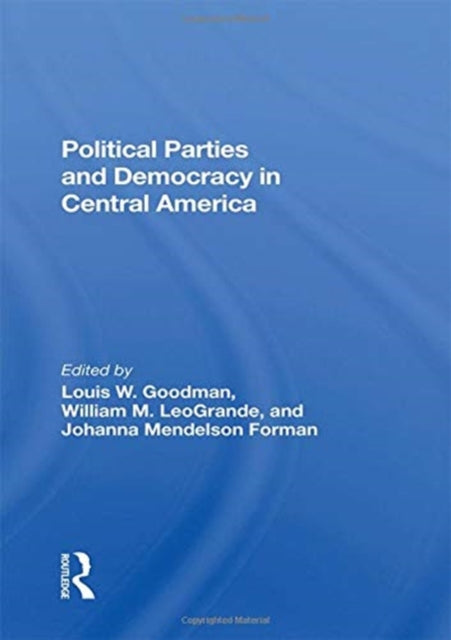 Book cover of: Political Parties And Democracy In Central America. By: Louis Wolf Goodman