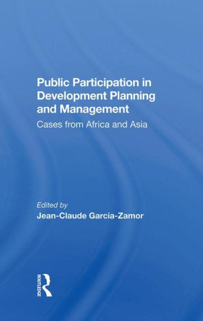 Book cover of: Public Participation In Development Planning And Management. By: Jean-Claude Garcia-Zamor