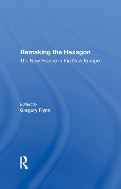 Book cover of: Remaking The Hexagon. By: Gregory Flynn