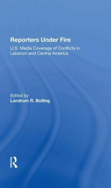 Book cover of: Reporters Under Fire. By: Landrum R. Bolling