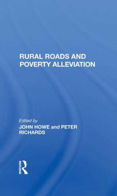 Book cover of: Rural Roads And Poverty Alleviation. By: John Howe