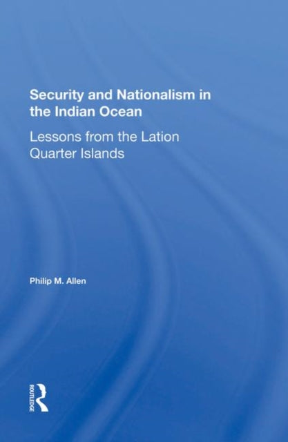 Book cover of: Security And Nationalism In The Indian Ocean. By: Philip M. Allen