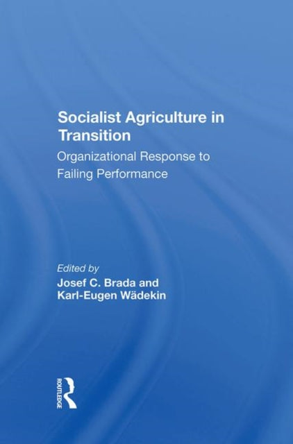 Book cover of: Socialist Agriculture In Transition. By: Joseph C. Brada