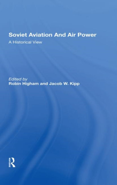 Book cover of: Soviet Aviation And Air Power. By: Robin D. S. Higham