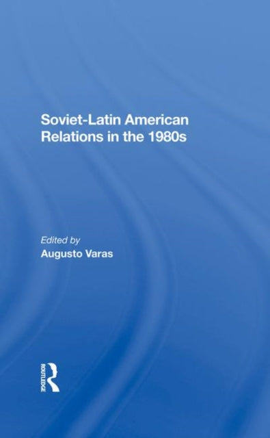 Book cover of: Sovietlatin American Relations In The 1980s. By: Augusto Varas