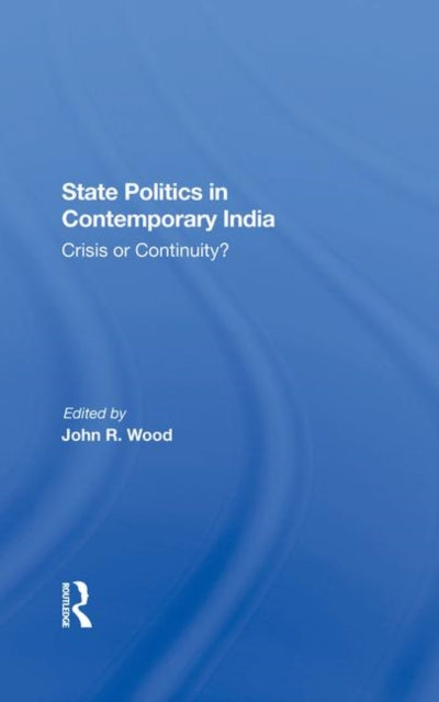 Book cover of: State Politics In Contemporary India. By: John R. Wood