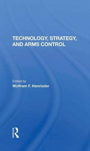 Technology, Strategy, And Arms Control