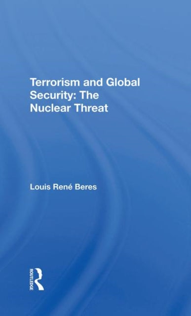 Book cover of: Terrorism And Global Security. By: Louis Rene Beres
