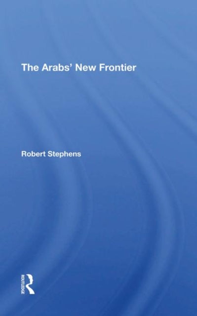 Book cover of: Arabs' New Frontier. By: Robert Stephens