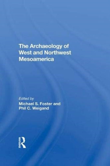 Book cover of: Archaeology Of West And Northwest Mesoamerica. By: Michael S. Foster