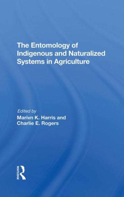 Book cover of: Entomology Of Indigenous And Naturalized Systems In Agriculture. By: Marvin K. Harris