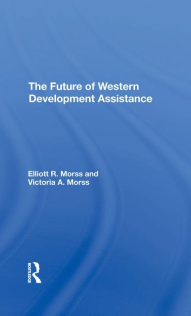 Book cover of: Future Of Western Development Assistance. By: Elliott R. Morss