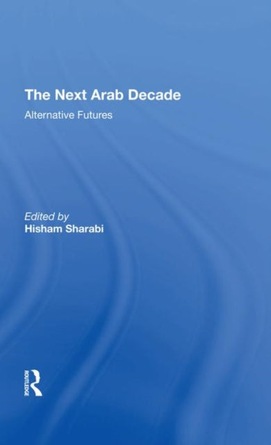 Book cover of: Next Arab Decade. By: Hisham Sharabi