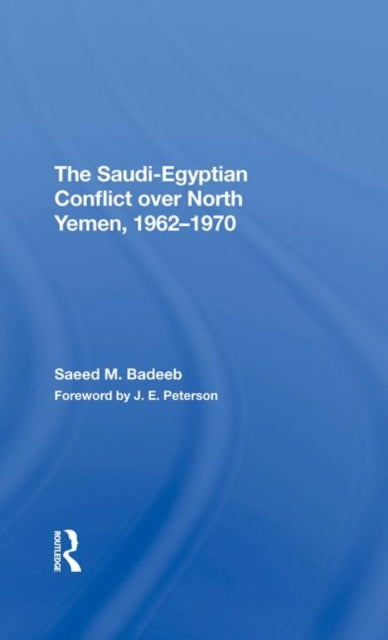 Book cover of: Saudiegyptian Conflict Over North Yemen, 19621970. By: Saeed M. Badeeb