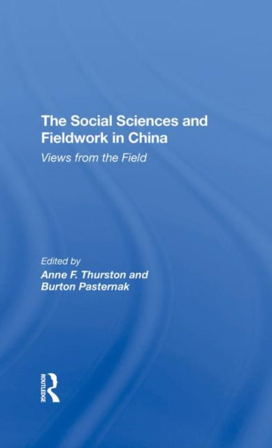Book cover of: Social Sciences And Fieldwork In China. By: Anne F. Thurston