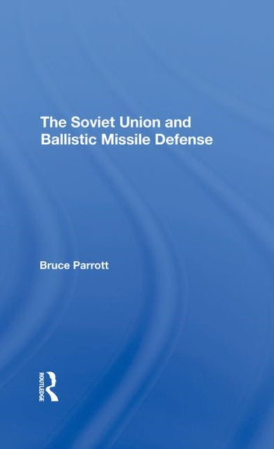 Book cover of: Soviet Union And Ballistic Missile Defense. By: Bruce Parrott