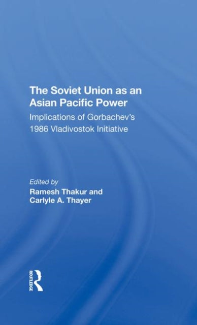 Book cover of: Soviet Union As An Asianpacific Power. By: Ramesh Chandra Thakur