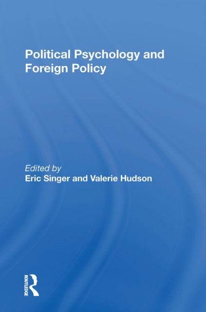 Book cover of: Political Psychology and Foreign Policy. By: Eric Singer