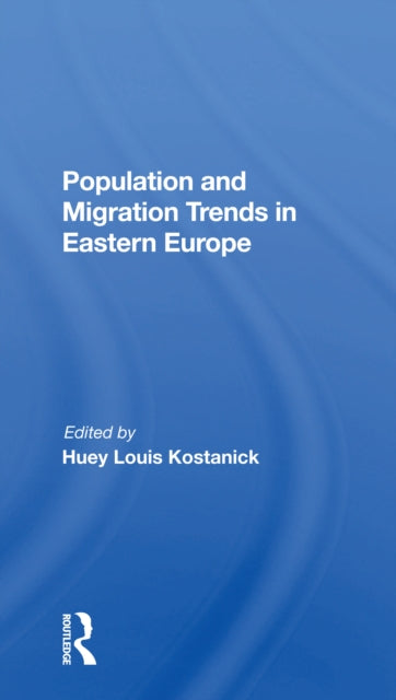 Book cover of: Population And Migration Trends In Eastern Europe. By: Huey Louis Kostanick