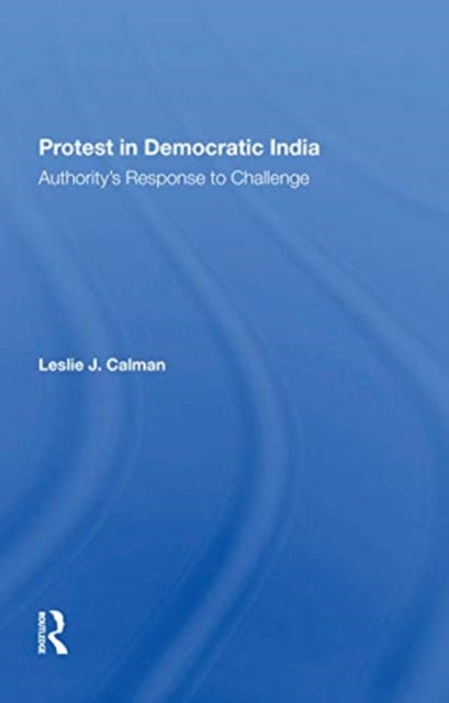 Book cover of: Protest In Democratic India. By: Leslie J. Calman