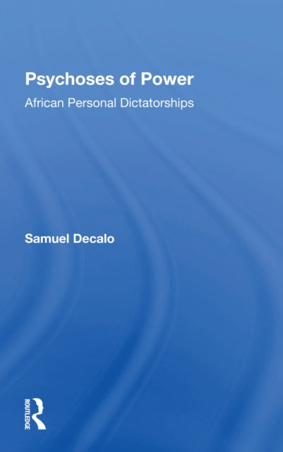 Book cover of: Psychoses Of Power. By: Samuel Decalo