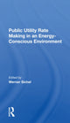 Book cover of: Public Utility Rate Making In An Energy Conscious Environment. By: Werner Sichel