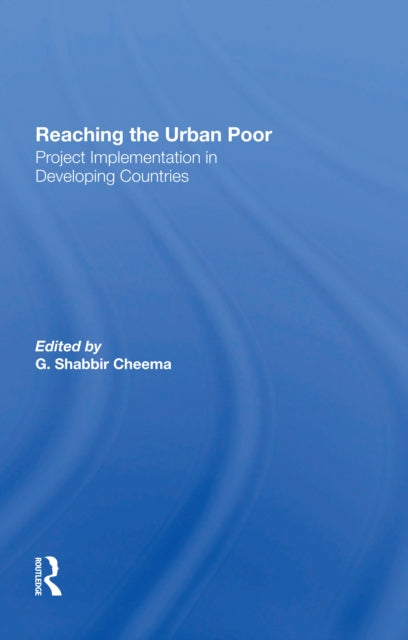 Book cover of: Reaching The Urban Poor. By: G. Shabbir Cheema