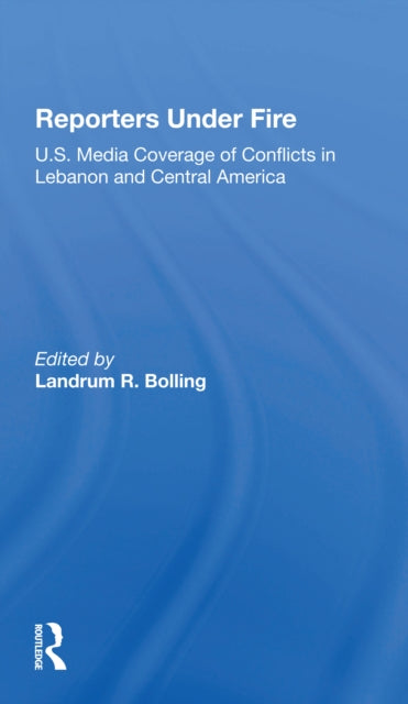 Book cover of: Reporters Under Fire. By: Landrum R Bolling
