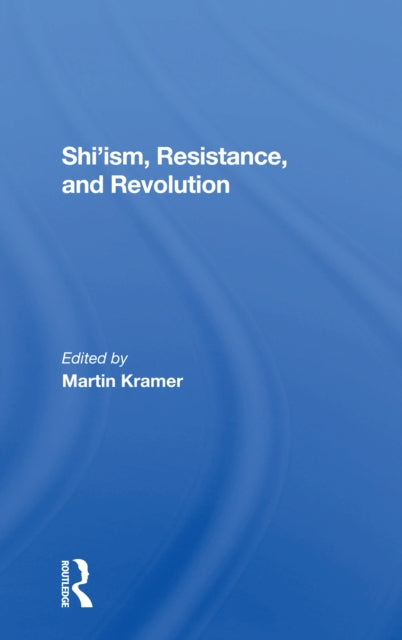 Shi'ism, Resistance, And Revolution