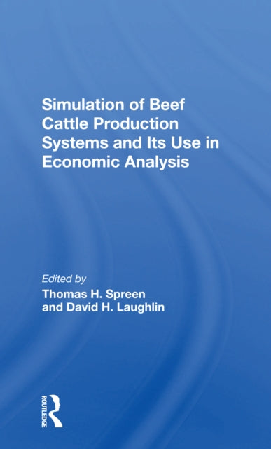 Book cover of: Simulation Of Beef Cattle Production Systems And Its Use In Economic Analysis. By: Thomas H Spreen