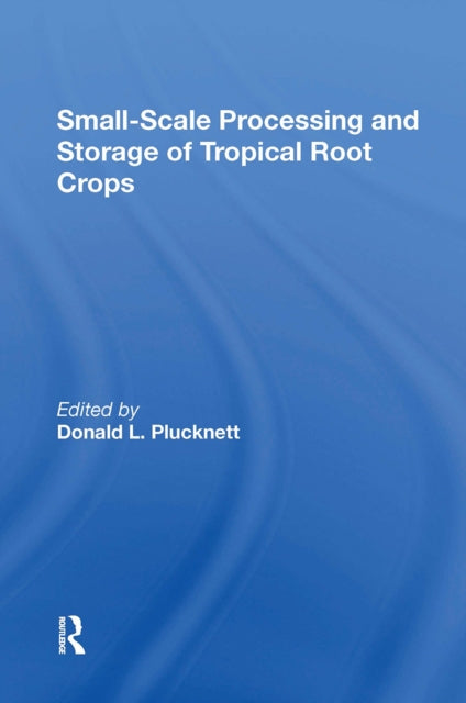 Book cover of: Smallscale Processing And Storage Of Tropical Root Crops
