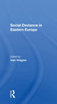Book cover of: Social Deviance In Eastern Europe. By: Iván Völgyes
