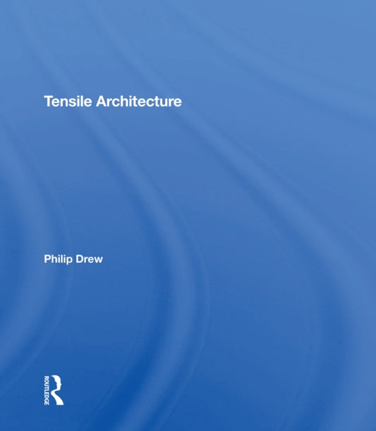 Book cover of: Tensile Architecture. By: Philip Drew