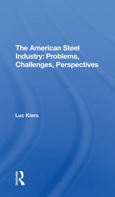 Book cover of: American Steel Industry. By: Luc Kiers