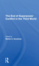 Book cover of: End Of Superpower Conflict In The Third World. By: Melvin A Goodman