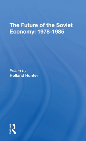 The Future Of The Soviet Economy: 1978-1985