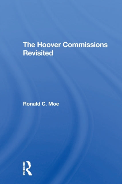 Book cover of: Hoover Commissions Revisited. By: Ronald C Moe
